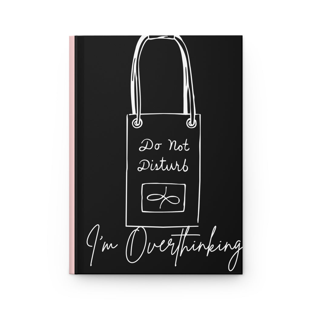 Do Not Disturb I'm Overthinking Hardcover Journal — Matte Black Notebook for Anxiety, Self-Reflection & Gift
