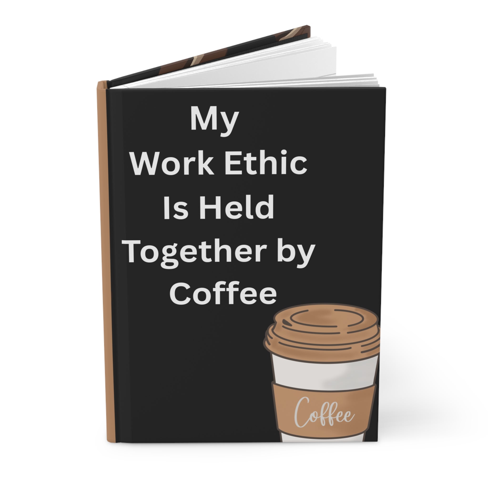 Coffee Lover Hardcover Journal — "My Work Ethic Is Held Together by Coffee" (Coffee Bean Design)