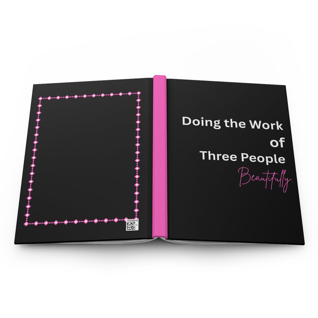Hardcover Journal — "Doing the Work of Three People Beautifully" Motivational Notebook