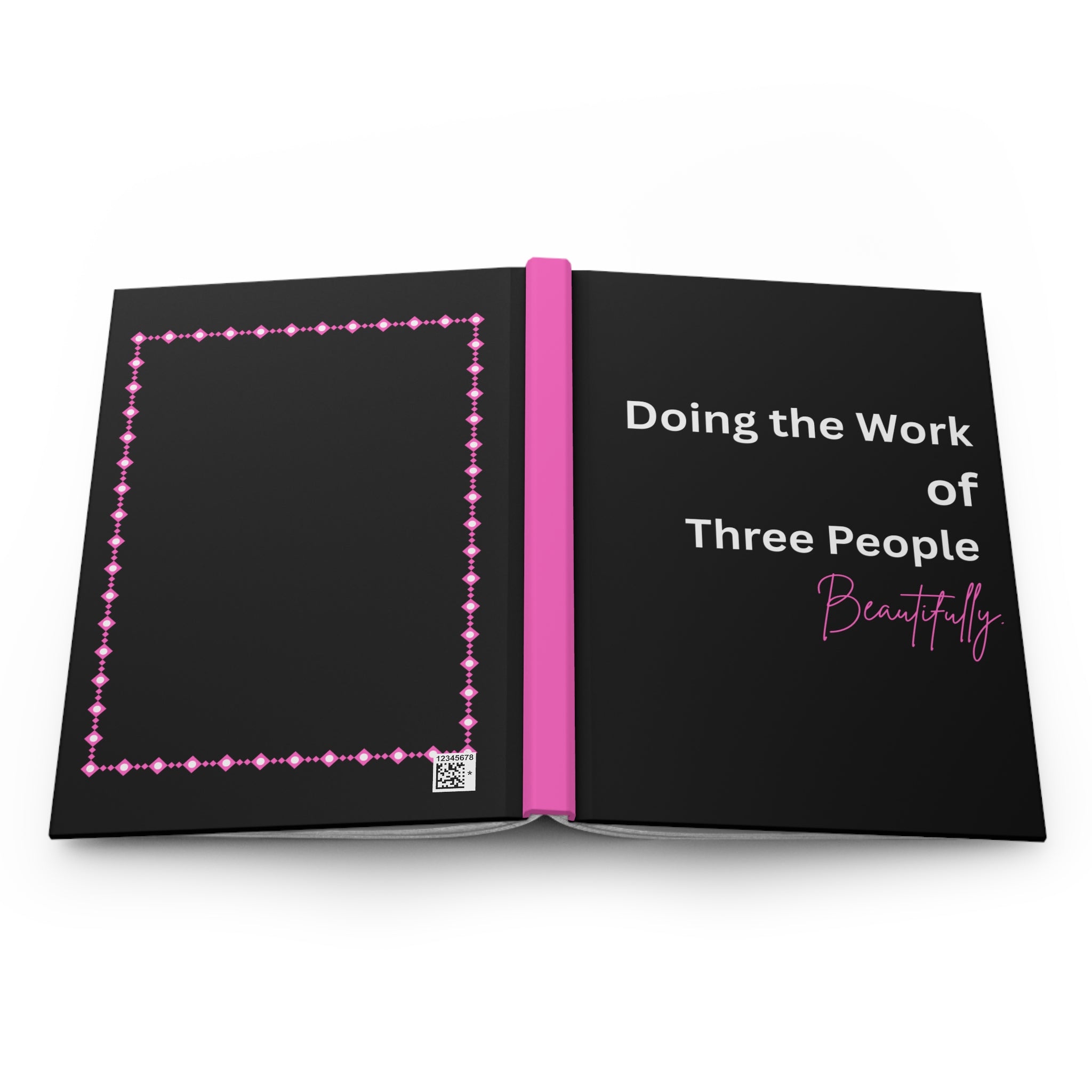 Hardcover Journal — "Doing the Work of Three People Beautifully" Motivational Notebook