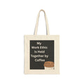 Coffee Tote Bag — "My Work Ethic Is Held Together by Coffee" Canvas Grocery Bag