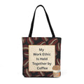 Coffee Quote Woven Tote — "My Work Ethic Is Held Together by Coffee"