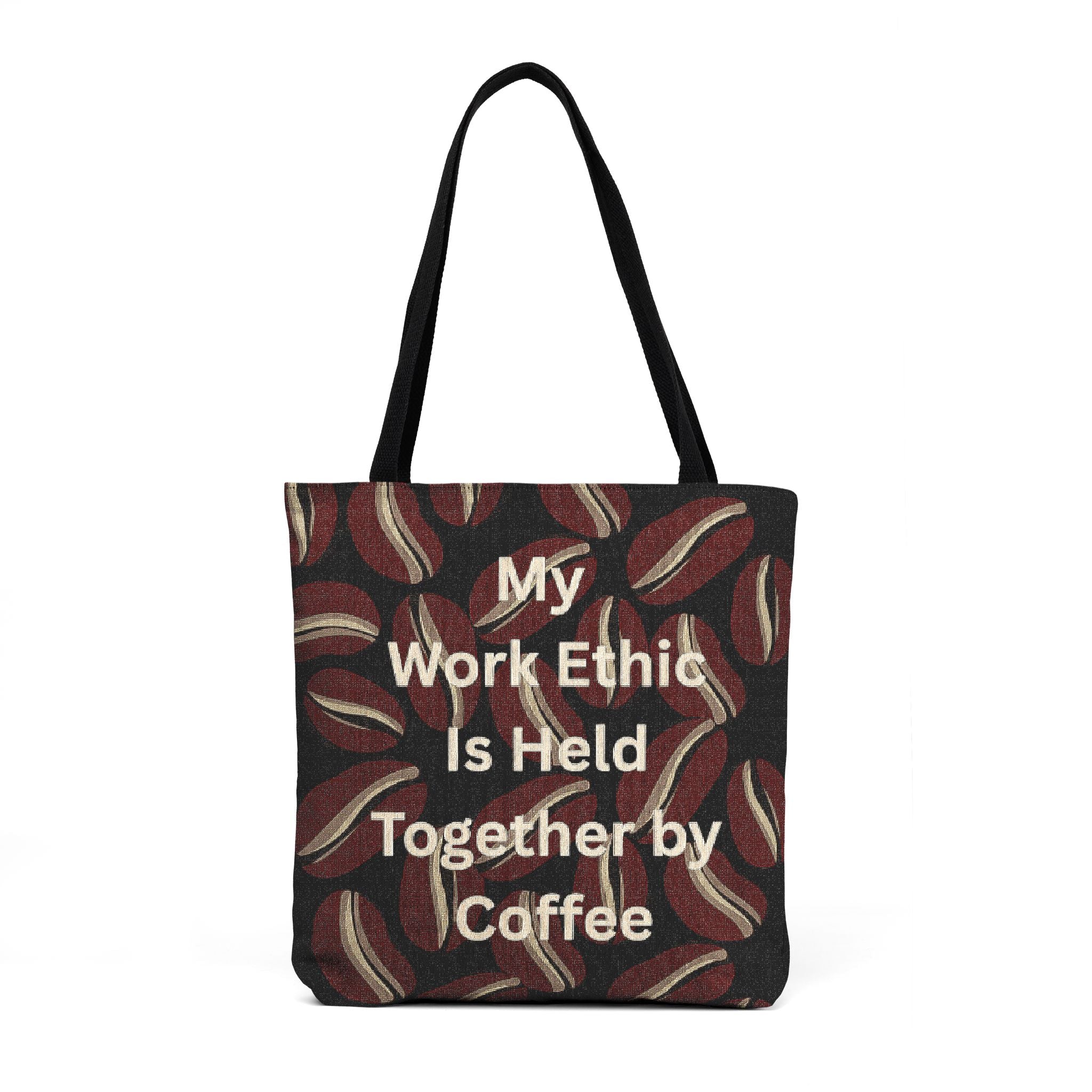 Woven Tote — “My Work Ethic Is Held Together by Coffee” Coffee Bean Tote Bag