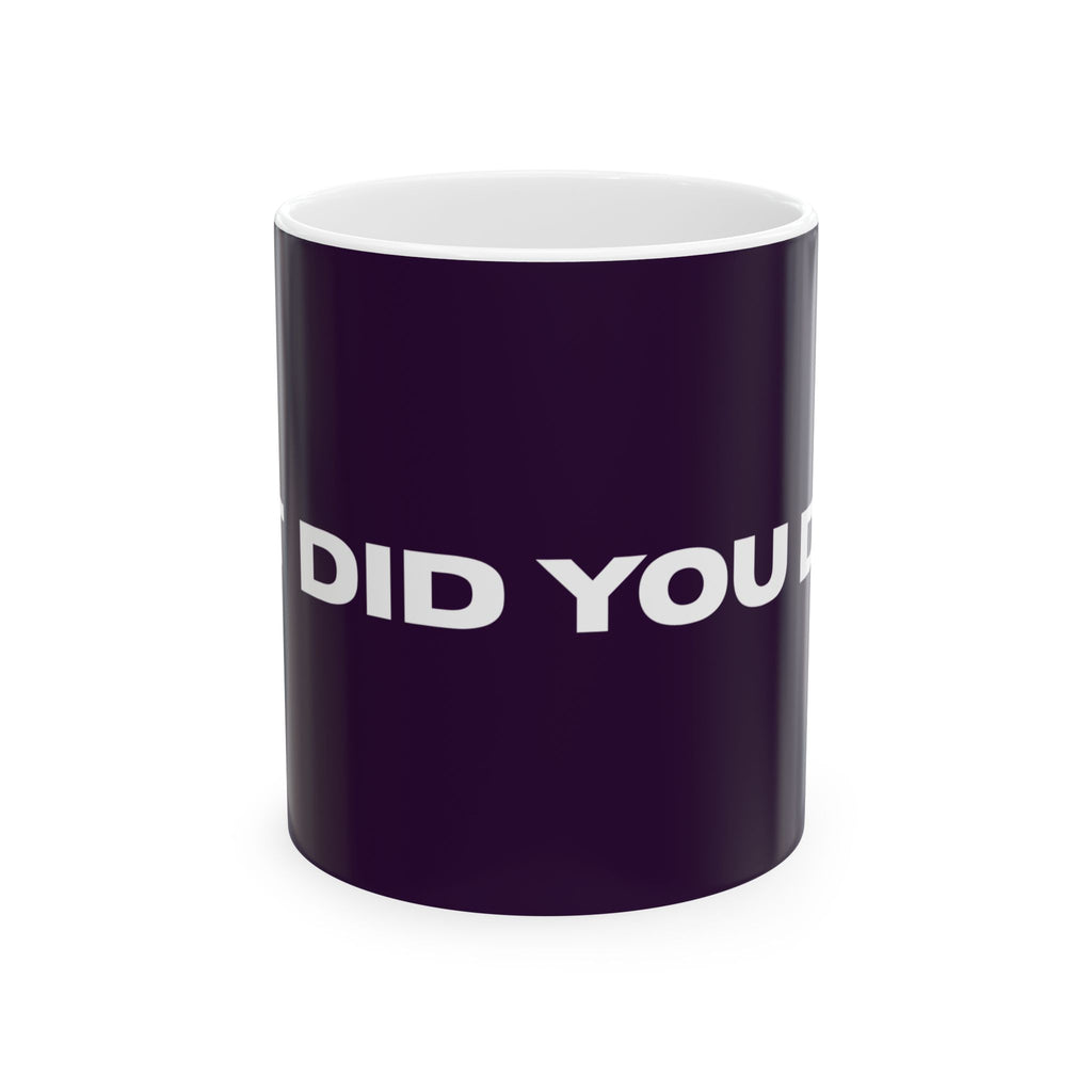 Mug — 'BUT DID YOU DIE?' Cute Kawaii Reminder Ceramic Coffee Mug (11oz/15oz)