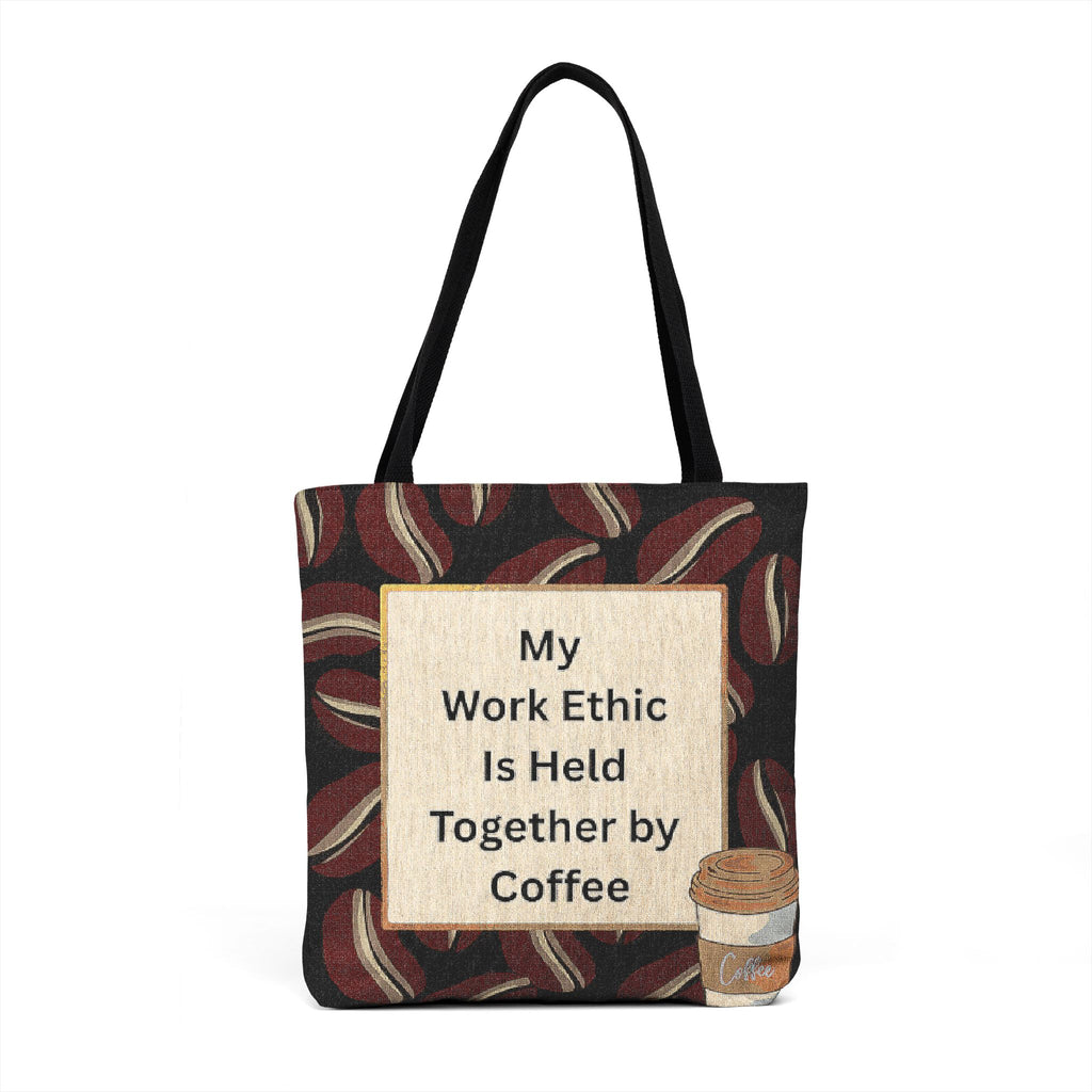 Coffee Quote Woven Tote — "My Work Ethic Is Held Together by Coffee"