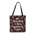 Woven Tote — “My Work Ethic Is Held Together by Coffee” Coffee Bean Tote Bag