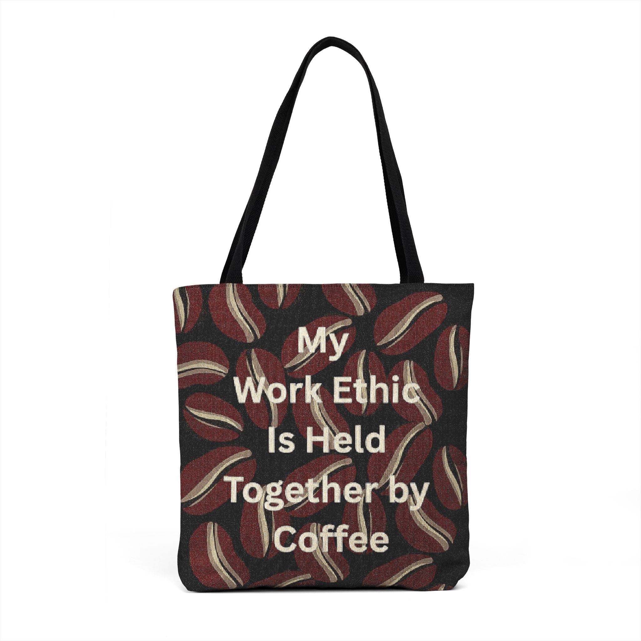 Woven Tote — “My Work Ethic Is Held Together by Coffee” Coffee Bean Tote Bag
